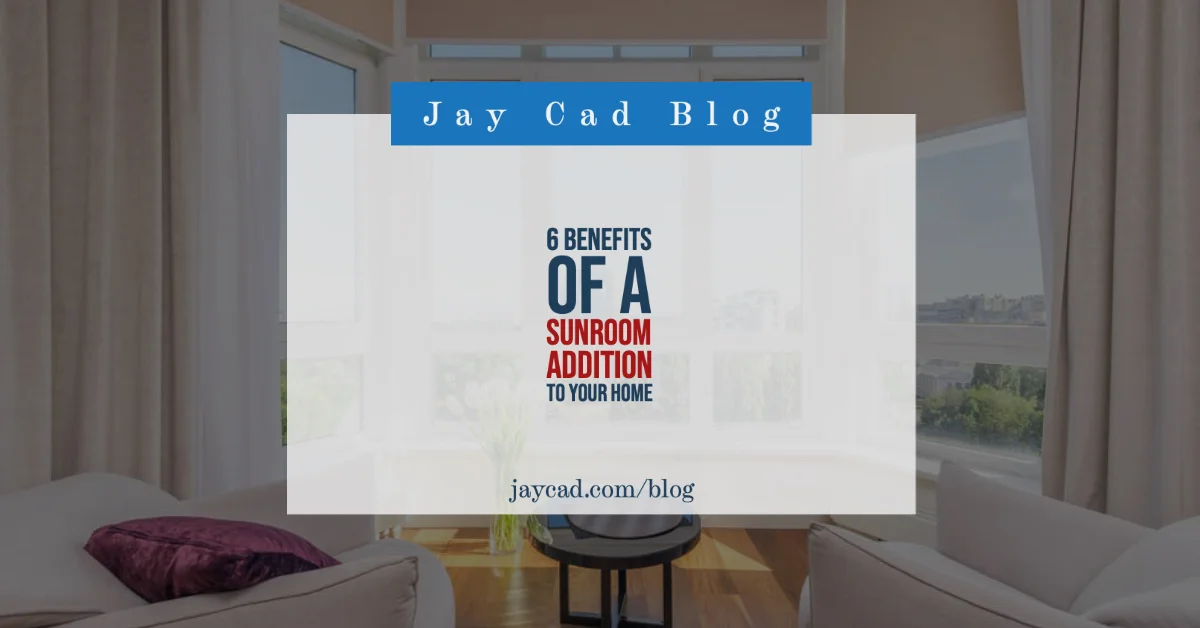 6 Benefits of a Sunroom Addition to Your Home