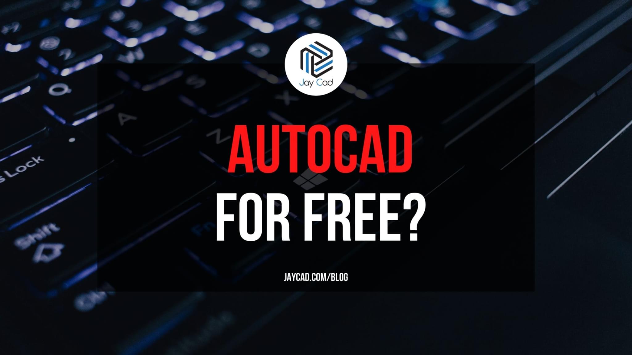 How to Download Autocad For Free - The right way - Jay Cad